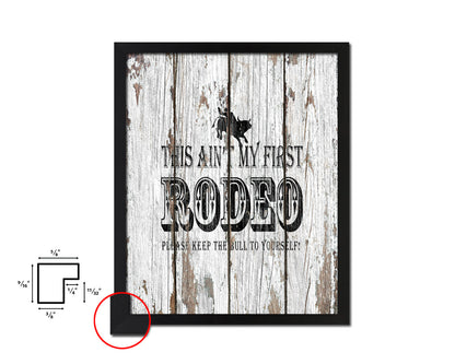 This ain't my first rodeo Please keep the bull Quote Framed Artwork Print Home Decor Wall Art Gifts