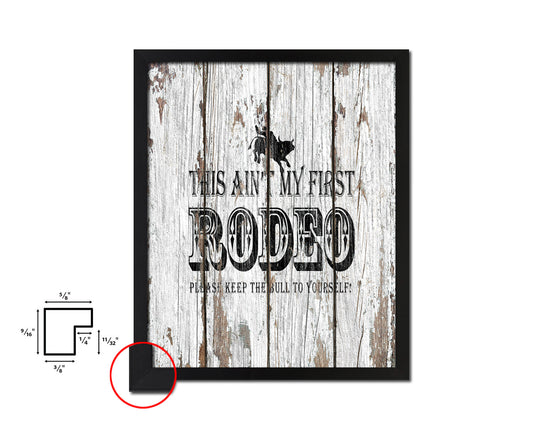 This ain't my first rodeo Please keep the bull Quote Framed Artwork Print Home Decor Wall Art Gifts