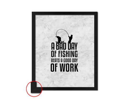 A bad day of fishing always beats a good day of work Quote Framed Print Wall Art Decor Gifts