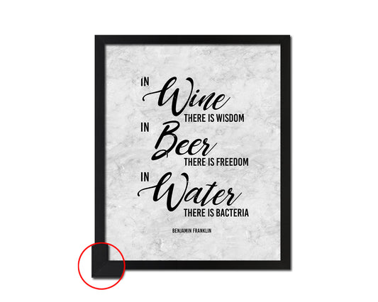 In wine there is wisdom, In beer there is freedom, Benjamin Frankli Quote Framed Art