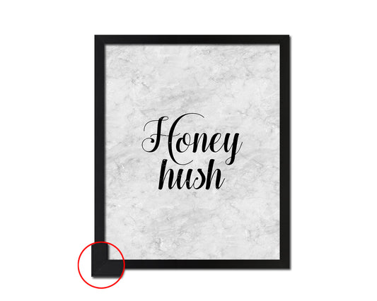 Honey Hush Quote Framed Print Wall Art Decor Gifts
