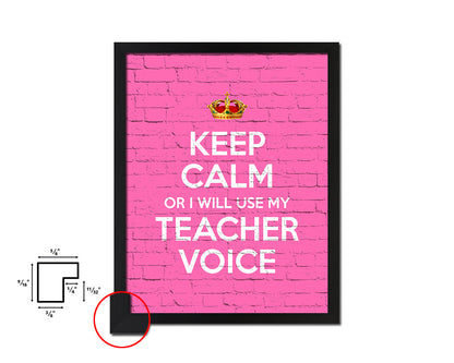 Keep calm or I will use my teacher voice Quote Framed Print Home Decor Wall Art Gifts