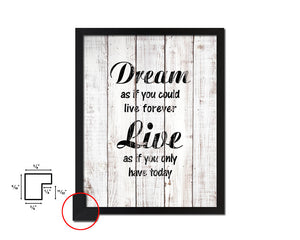 Dream as if you could live forever White Wash Quote Framed Print Wall Decor Art