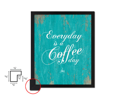 Everyday is a coffee day Quotes Framed Print Home Decor Wall Art Gifts