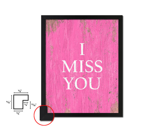 I miss you Quote Framed Print Home Decor Wall Art Gifts