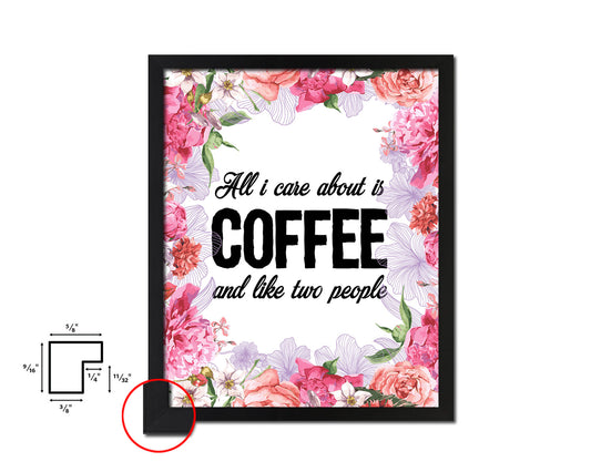 All I care about is coffee and like two people Quote Framed Artwork Print Wall Decor Art Gifts