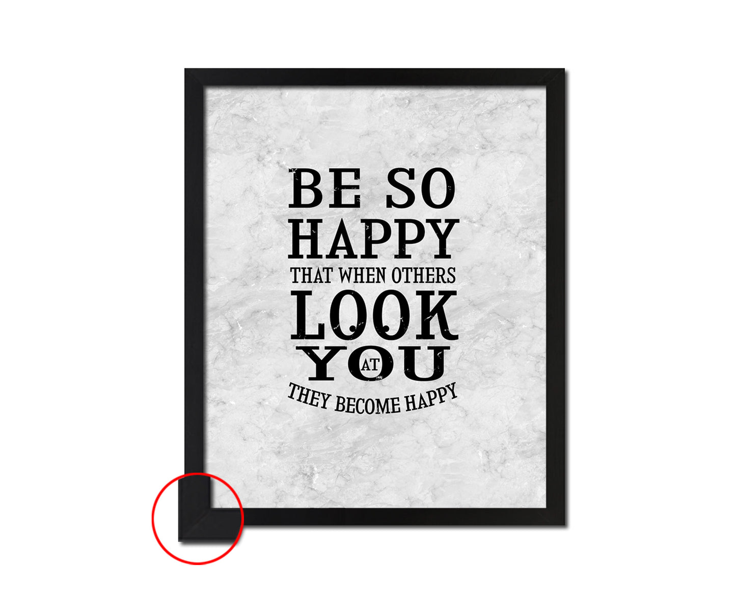 Be so happy that when others look at you Quote Framed Print Wall Art Decor Gifts