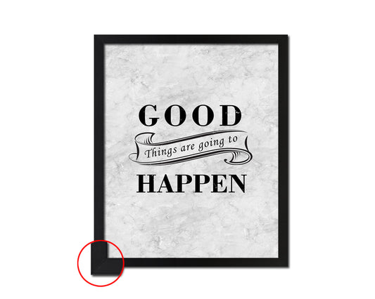 Good things are going to happen Quote Framed Print Wall Art Decor Gifts