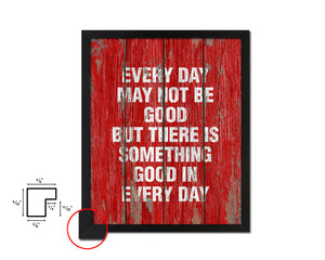 Every day may not be good Quote Framed Print Home Decor Wall Art Gifts