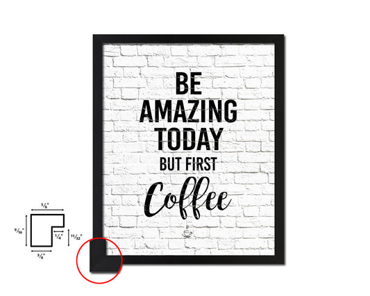 Be amazing today but first coffee Quote Framed Artwork Print Wall Decor Art Gifts