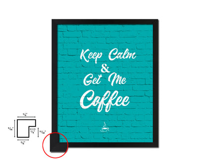 Keep calm & get me a coffee Quotes Framed Print Home Decor Wall Art Gifts