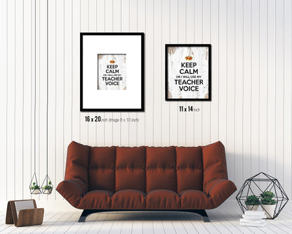 Keep calm or I will use my teacher voice Quote Framed Print Home Decor Wall Art Gifts