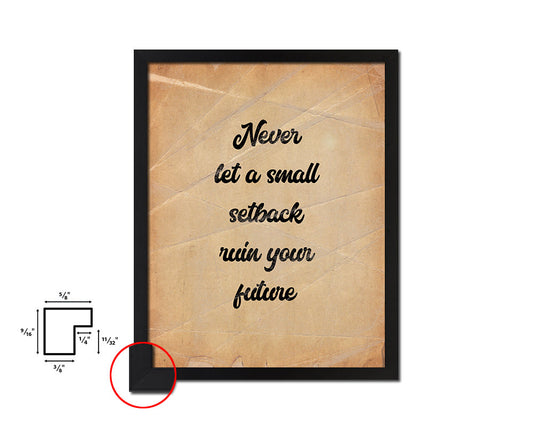 Never let a small setback ruin your future Quote Paper Artwork Framed Print Wall Decor Art