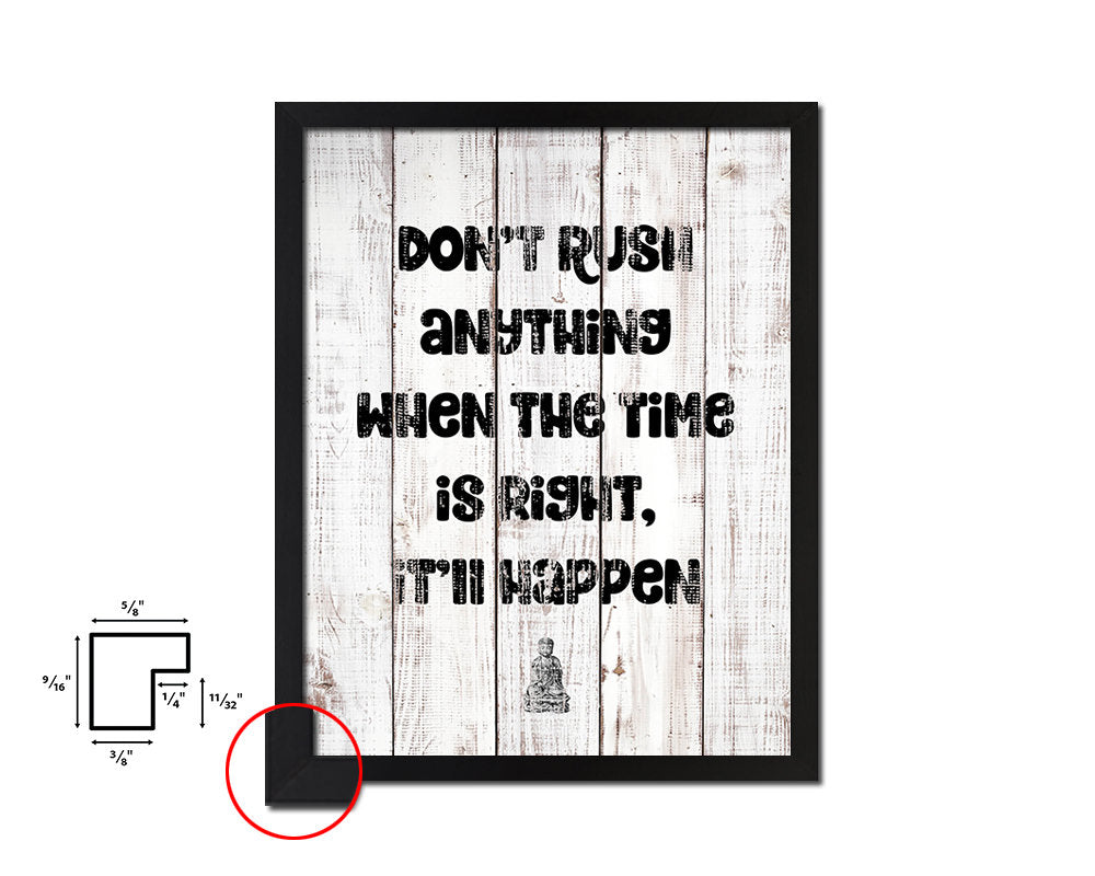 Don't rush anything when the time is right White Wash Quote Framed Print Wall Decor Art