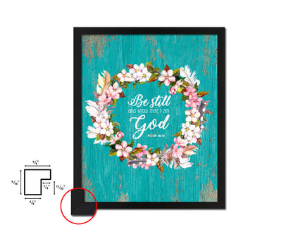Be still and know that I am God, Psalm 46:10 Quote Framed Print Home Decor Wall Art Gifts