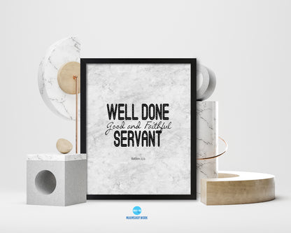 Well Done Good & Faithful Servant, Matthew 25:21 Bible Scripture Verse Framed Art