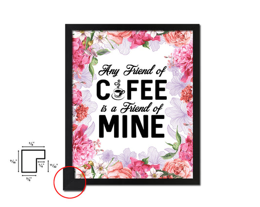 Any friend of coffee is a friend of mine Quote Framed Artwork Print Wall Decor Art Gifts