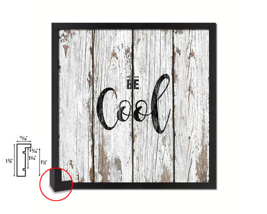 Be Cool Quote Saying Framed Print Home Decor Wall Art Gifts