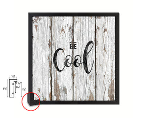 Be Cool Quote Saying Framed Print Home Decor Wall Art Gifts