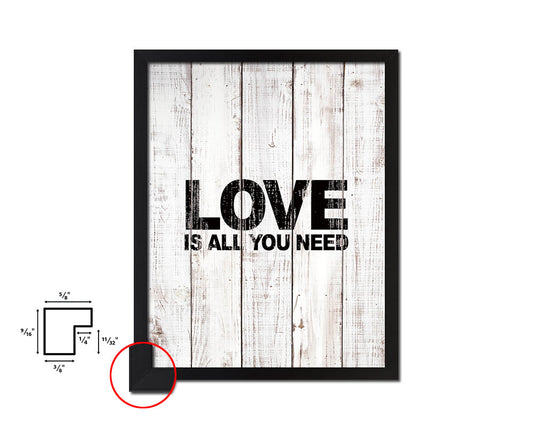 Love is all you need White Wash Quote Framed Print Wall Decor Art