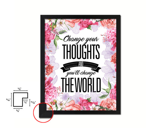 Change your thoughts & you'll chang the world Quote Framed Print Home Decor Wall Art Gifts