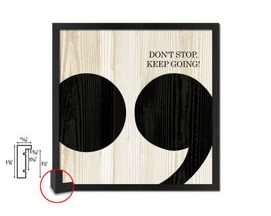 Don't stop keep going Punctuation Symbol Framed Print Home Decor Wall Art Gifts