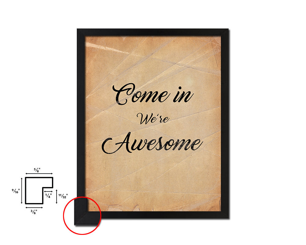 Come in we are awesome Quote Paper Artwork Framed Print Wall Decor Art