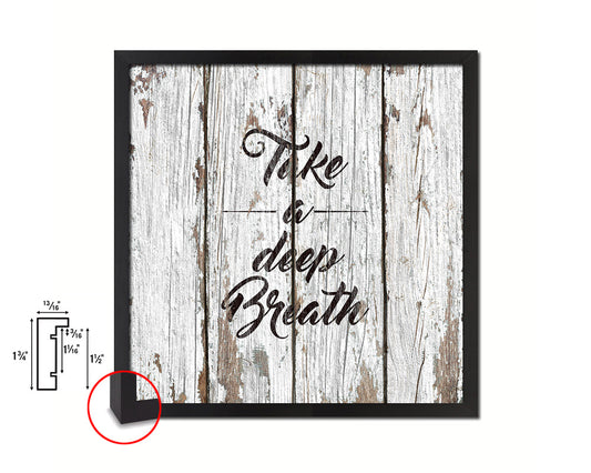 Take a deep breath Quote Framed Print Home Decor Wall Art Gifts