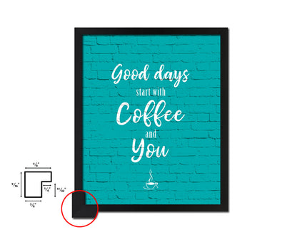 Good ideas start with coffee and you Quotes Framed Print Home Decor Wall Art Gifts