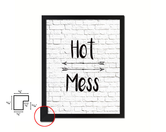 Hot Mess Quote Framed Print Home Decor Wall Art Gifts