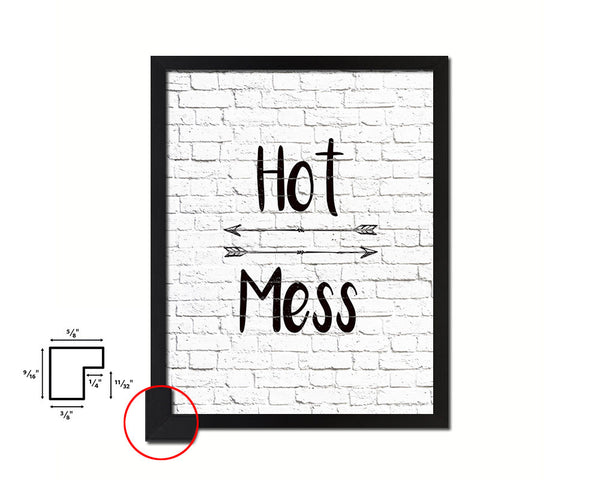 Hot Mess Quote Framed Print Home Decor Wall Art Gifts