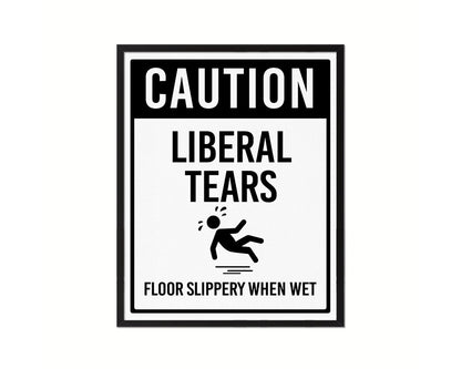 Caution Liberal tears floor slippery when wet Notice Danger Sign Framed Print Wall Decor Art Gifts