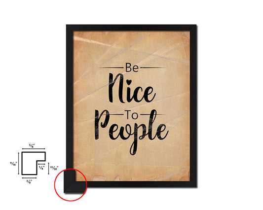Be nice to people Quote Paper Artwork Framed Print Wall Decor Art