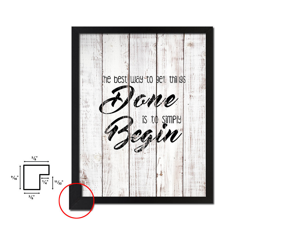 The best way to get things done is to begin White Wash Quote Framed Print Wall Decor Art