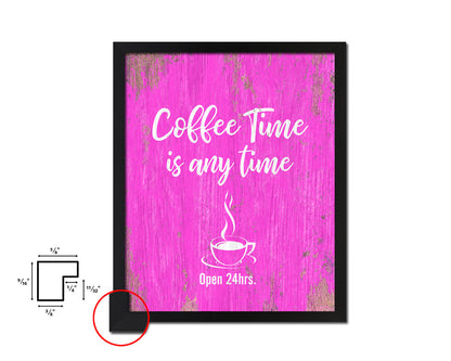 Coffee time is any time Open 24hrs Quotes Framed Print Home Decor Wall Art Gifts