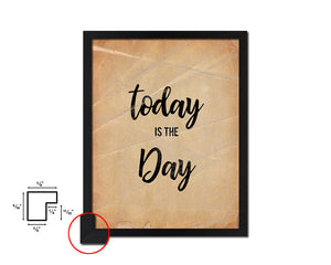 Today is the day Quote Paper Artwork Framed Print Wall Decor Art