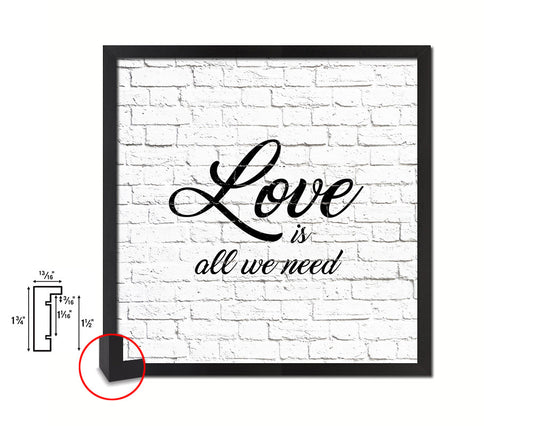Love is all we need Quote Framed Print Home Decor Wall Art Gifts