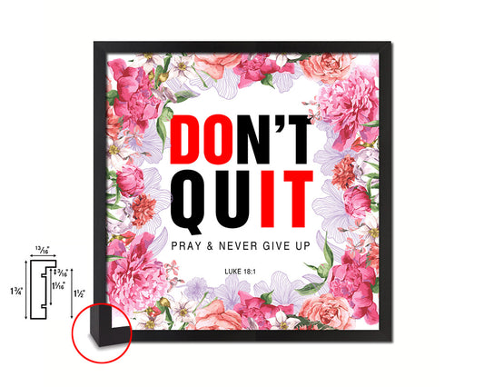 Don't Quit Pray & Nver give up Luke 18-1 Quote Framed Print Home Decor Wall Art Gifts