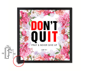 Don't Quit Pray & Nver give up Luke 18-1 Quote Framed Print Home Decor Wall Art Gifts