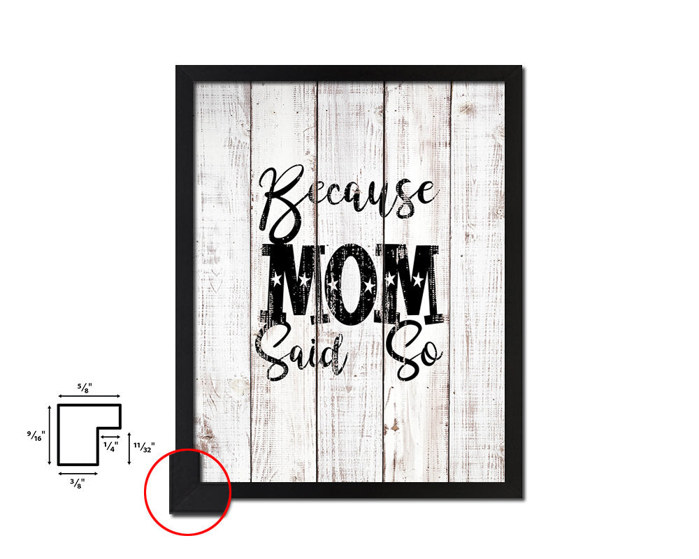 Because mom said so White Wash Quote Framed Print Wall Decor Art