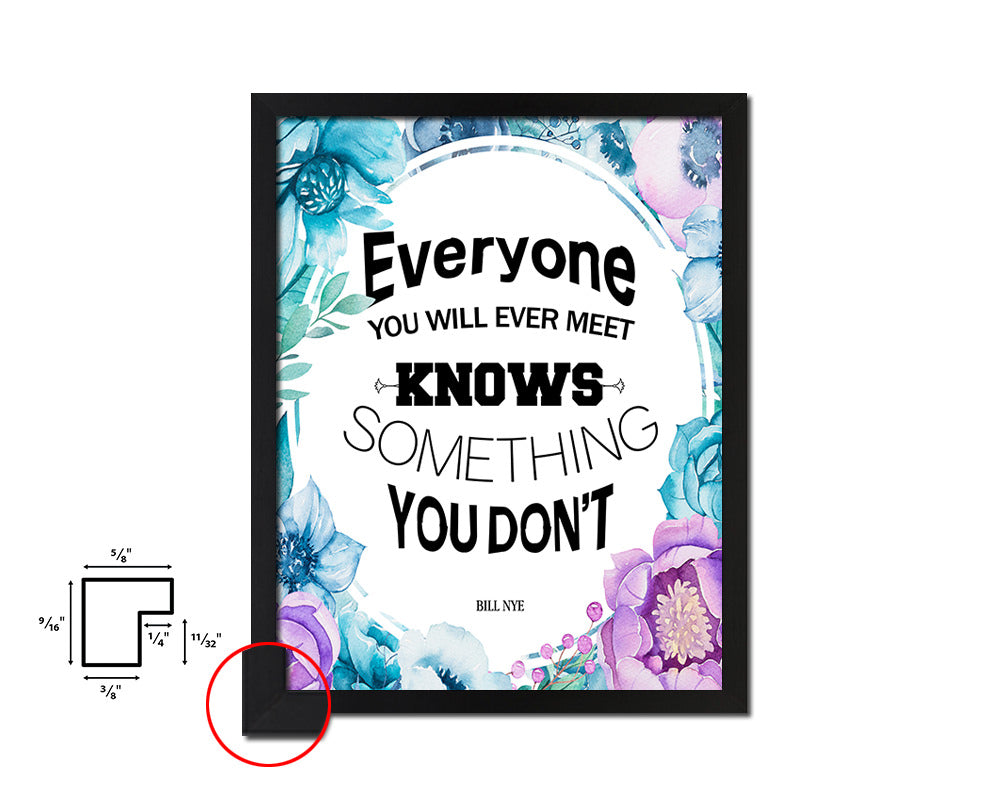 Everyone you will ever meet knows something Quote Boho Flower Framed Print Wall Decor Art