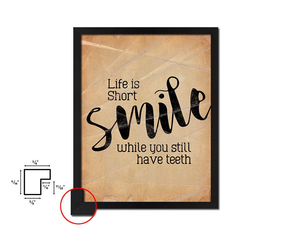 Life is short smile while you still have teeth Quote Paper Artwork Framed Print Wall Decor Art