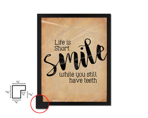 Life is short smile while you still have teeth Quote Paper Artwork Framed Print Wall Decor Art