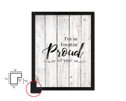 I'm so Freakin Proud of You White Wash Quote Framed Print Wall Decor Art