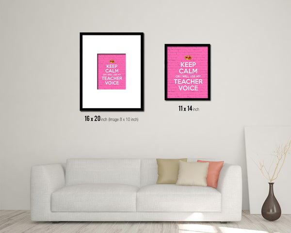 Keep calm or I will use my teacher voice Quote Framed Print Home Decor Wall Art Gifts