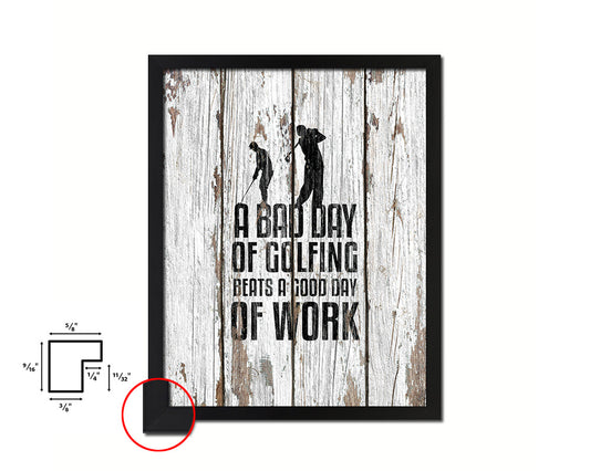 A bad day of golfing always beats a good day of work Quote Framed Print Home Decor Wall Art Gifts
