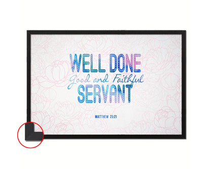 Well Done Good & Faithful Servant, Matthew 25:21 Bible Verse Scripture Framed Art