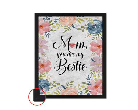 Mom you are my bestie Quote Framed Print Wall Art Decor Gifts