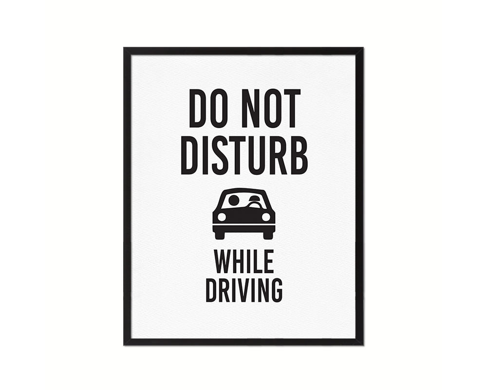 Do not disturb while driving Notice Danger Sign Framed Print Home Decor Wall Art Gifts