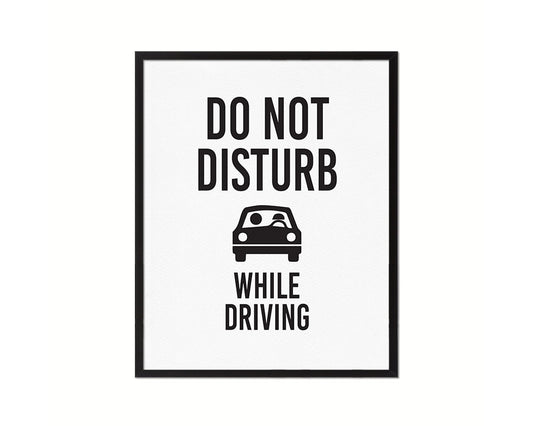 Do not disturb while driving Notice Danger Sign Framed Print Home Decor Wall Art Gifts
